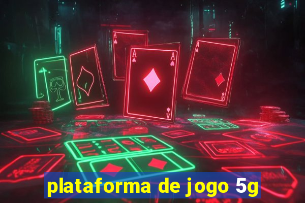 plataforma de jogo 5g